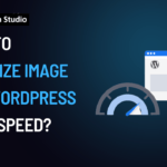 Image Optimization in WordPress: A Guide to Free Tools and Techniques