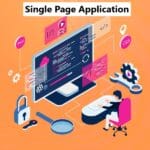 Single Page Applications (SPA) A Comprehensive Guide