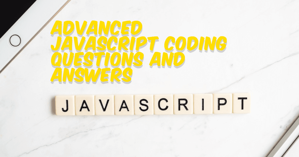 Advanced JavaScript Coding Questions and Answers