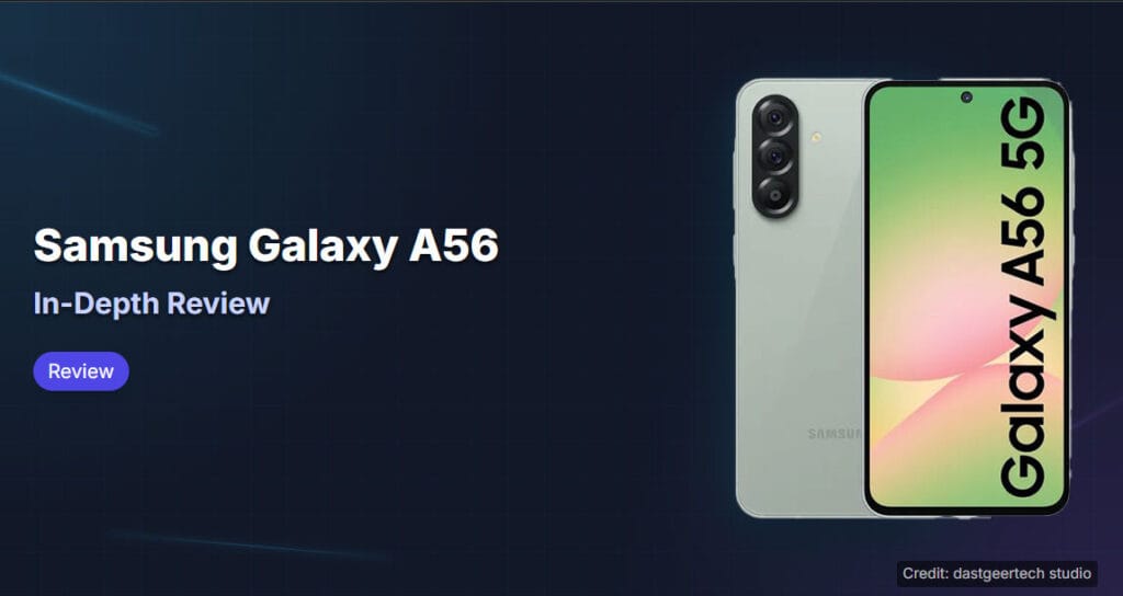 Samsung Galaxy A56 Review: Is It Still the Mid-Range King?